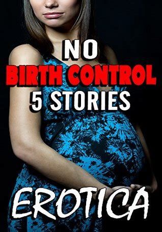 No Birth Control Stories By Steamy Reads Club