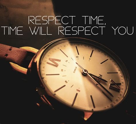 Respect Time And Time Will Respect You