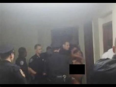 Police Drag Naked Woman Out Of Apartment Then Arrest Her Youtube