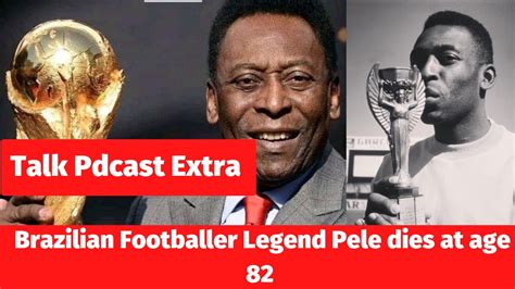 Football Legend Pele Deadfootball Clubs Pay Tribute To Pelesports Fraternity In Mourning Youtube