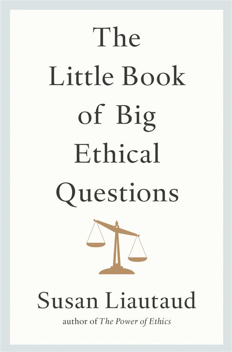 The Little Book Of Big Ethical Questions Book By Susan Liautaud