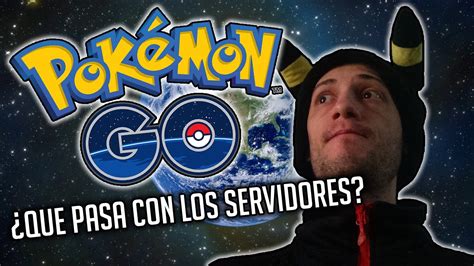 ¿que Pasa Con Los Servidores De Pokemon Go En Argentina Pokemongo