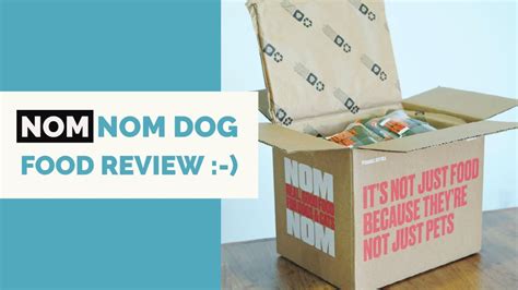 Nom Nom Fresh Dog Food Detailed Review Unboxing And Taste Test