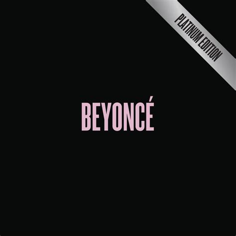 Beyoncé BeyoncÉ Platinum Edition Lyrics And Tracklist Genius