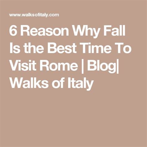 Reasons Why Fall Is The Best Time To Visit Rome Rome Italy Vacation Good Things