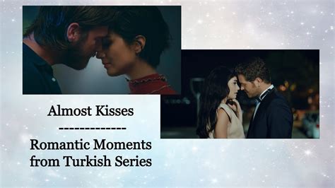 Almost Kisses Romantic Moments From Turkish Series Youtube