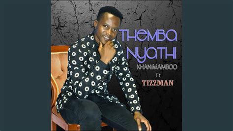 Khanimamba Feat Tizzman Themba Nyathi