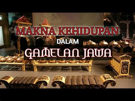 Makna Kehidupan Dibalik Gamelan Jawa Filosofi Alat Gamelan Jawa