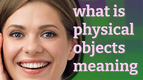 Physical Objects Meaning Of Physical Objects Youtube