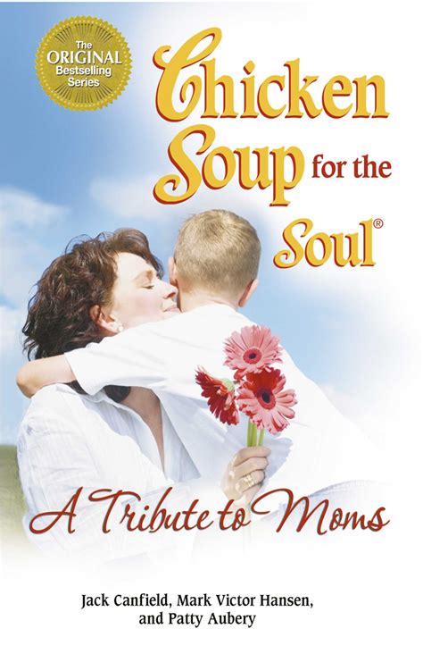 Chicken Soup For The Soul A Tribute To Moms Ebook By Jack Canfield Mark Victor Hansen