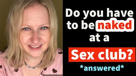 Do You Have To Be Naked At A Sex Club Answered Youtube
