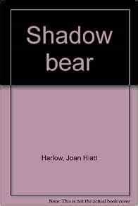 Shadow Bear Harlow Joan Hiatt Amazon Com Books