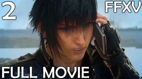 Final Fantasy Xv Ps4 Movie Version Part 2 Ill Tidings All Cutscenes Full Movie Youtube