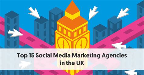 Top 15 Social Media Marketing Agencies In The Uk