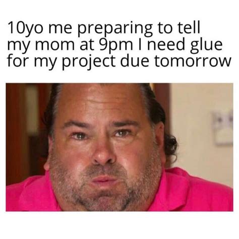 Yo Me Preparing To Tell My Mom At Pm I Need Glue For My Project Due