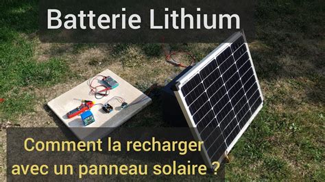 Comment Recharger Une Batterie Lithium Avec Un Panneau Solaire YouTube