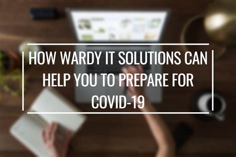 How Wardy It Solutions Can Help You To Prepare For Covid 19 Wardy It