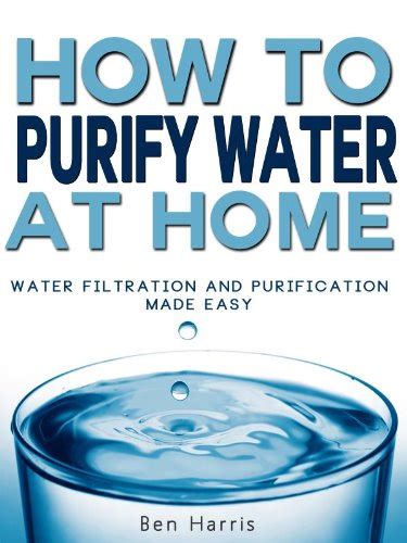 How To Purify Water At Home Water Filtration And Purification Made