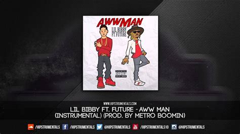 Lil Bibby Ft Future Aww Man [instrumental] Prod By Metro Boomin Dl Via Hipstrumentals