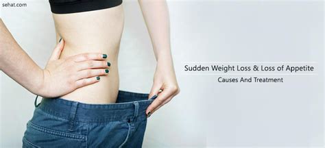 Sudden Weight Loss And Loss Of Appetite Causes And Treatment