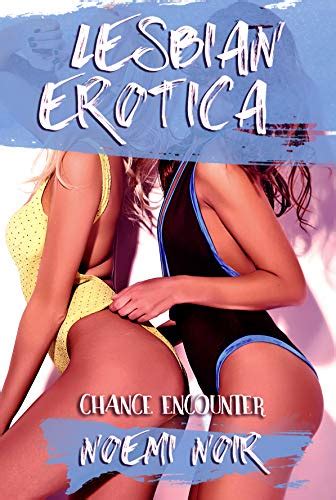 Chance Encounter First Time Lesbian Erotica Ebook Noir Noemi
