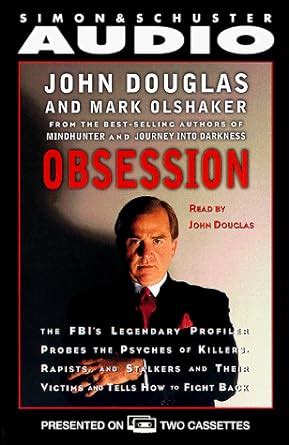 Obsession The Fbi S Legendary Profiler Probes The Psyches Of Killers