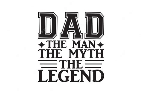 Premium Vector Dad The Man The Myth The Legend Quote