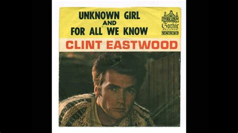 Clint Eastwood Sings Unknown Girl Youtube
