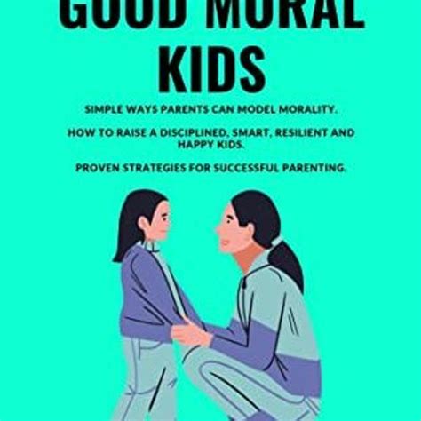 Stream Download 📗 Raising Good Moral Kids Simple Ways Parents Can