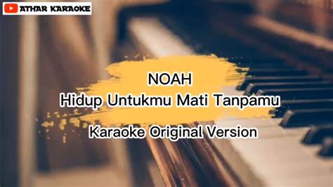Noah Hidup Untukmu Mati Tanpamu Karaoke Version Youtube