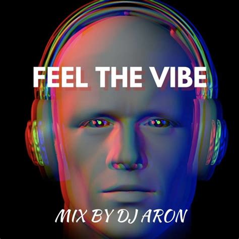 Stream Feel The Vibe Dj Aron Mix By Dj Aron Listen Online For Free On Soundcloud