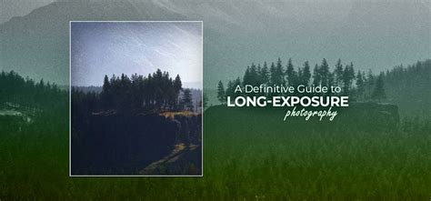 A Definitive Guide To Long Exposure Photography