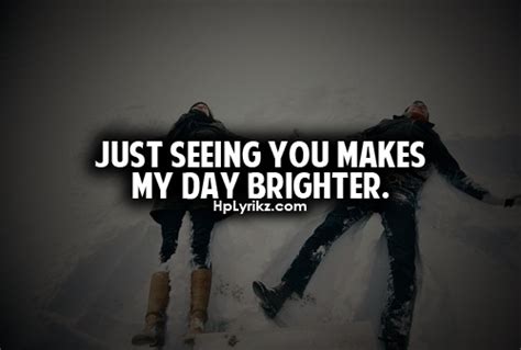 You Make My Days Brighter Quotes Quotesgram