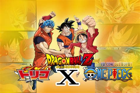 Dragon Ball Z X One Piece X Toriko Crossovers By Supermavee On Deviantart