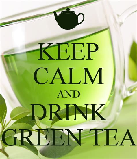 Keep Calm And Drink Green Tea Keep Kalm Frases