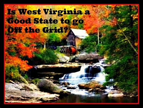 Is West Virginia A Good State To Go Off The Grid Hubpages