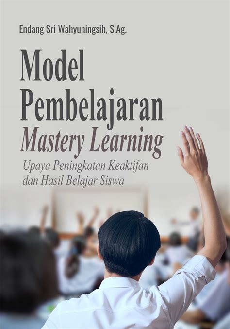 Buku Model Pembelajaran Mastery Learning Upaya Peningkatan Keaktifan