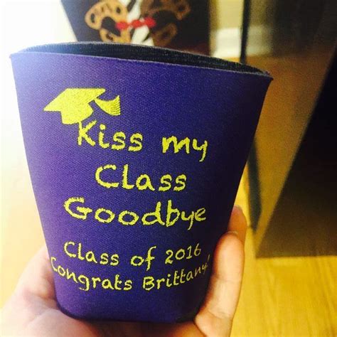 Kiss My Class Goodbye Graduation Koozies By Odyssey Custom Designs Custom Koozies Birthday