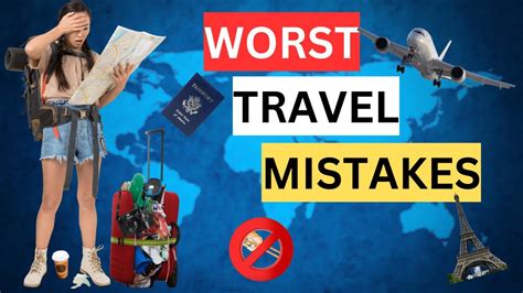 Worst Travel Mistakes How To Avoid These Common Mistakes ️ Youtube