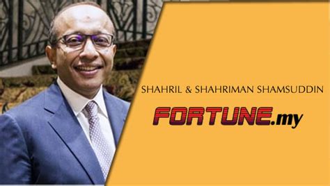 Shahril shamsuddin is an energetic participant of world economic forum and tan sri shahril shamsuddin builds strengthen the organization. Shahril & Shahriman Shamsuddin - Fortune.My