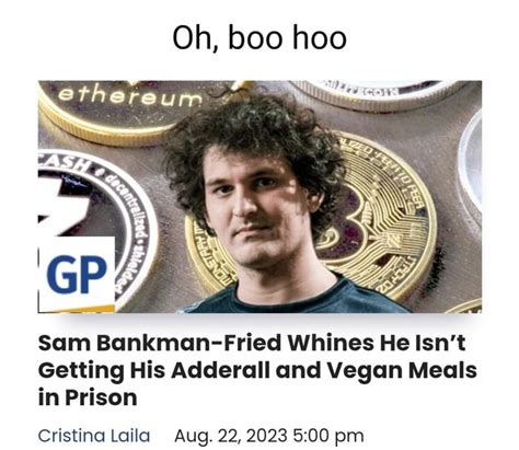 Oh Boo Hoo Sam Bankman Fried Whines He Isnt Getting His Adderall And