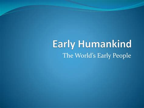Ppt Early Humankind Powerpoint Presentation Free Download Id2761738