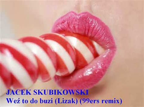 JACEK SKUBIKOWSKI Weź to do buzi Lizak ers remix YouTube