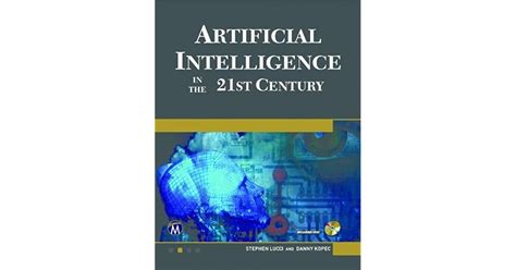 Artificial Intelligence In The 21st Century By Stephen Lucci