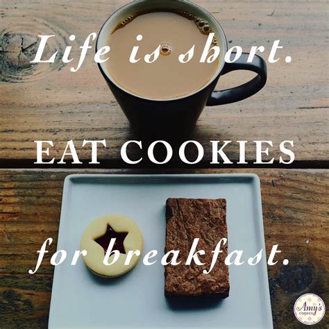 Cookie Quotes Life Is Short Eat Cookies For Breakfast Breakfast At