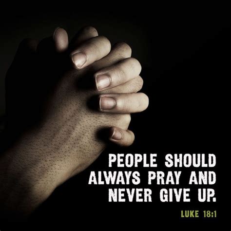 People Should Always Pray And Never Give Up Inspirational Quotes