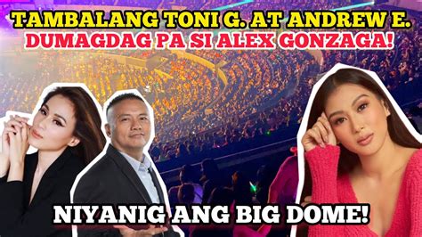 Tambalang Toni G At Andrew E Niyanig Ang Big Dome Dumagdag Pa Si Alex