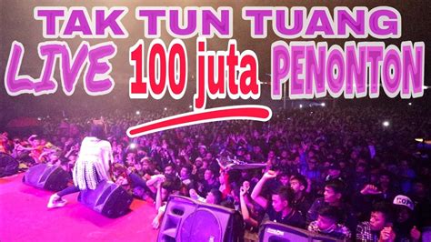 Tak tau malu x tak tun tuang (acoustic) lyrics and translations. TAK TUN TUANG LIVE 100JT PENONTON - YouTube