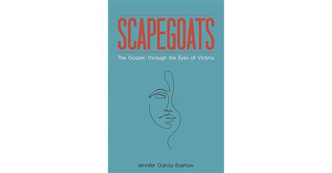 Scapegoats The Gospel Through The Eyes Of Victims By Jennifer Garcia