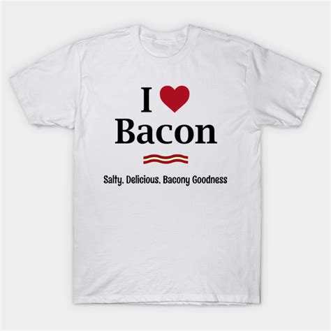 I Love Bacon Pop Culture T Shirt Teepublic